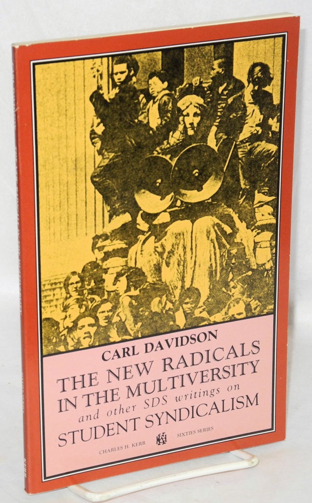 Cat.No: 72803 The new radicals in the multiversity; and other SDS writings on student syndicalism. Carl Davidson.