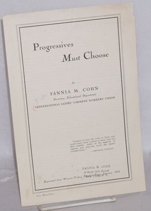 Cat.No: 73025 Progressives must choose. Fannia M. Cohn