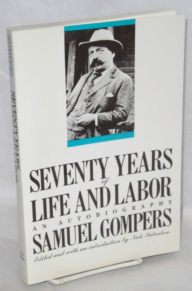 Cat.No: 73044 Seventy years of life and labor: an autobiography. Samuel Gompers, Nick Salvatore.