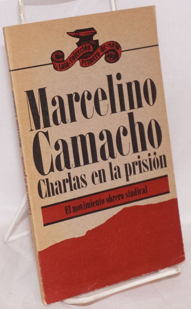 Cat.No: 73216 Charlas en la prision; el movimiento obrero sindical. Prólogo: carta abierta a Marcelino Camacho, de Alfonso C. Comin. Marcelino Camacho.