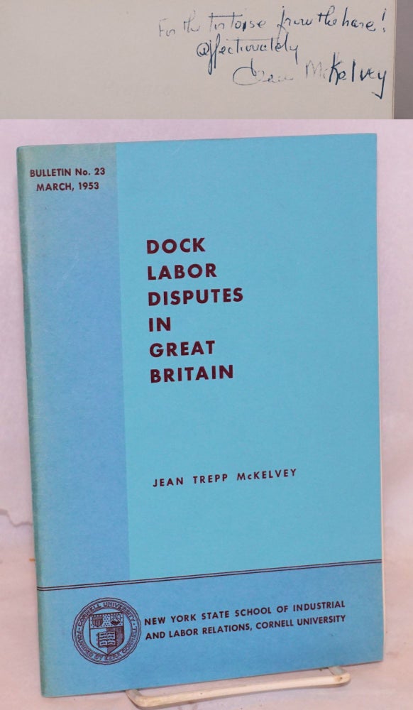 Cat.No: 73239 Dock labor disputes in Great Britain a study in the persistence of industrial unrest. Jean Trepp McKelvey.