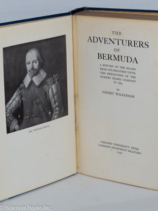 The Adventurers of Bermuda; a history of the island from its discovery until the dissolution of the Somers Island Company in 1684