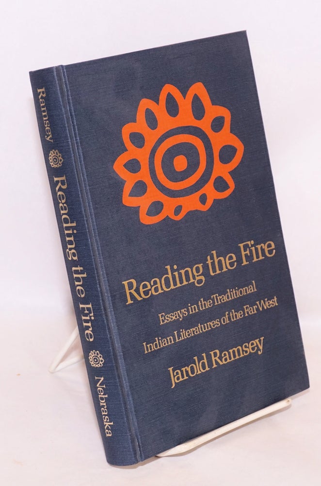 Cat.No: 73408 Reading the fire essays in the traditional Indian literatures of the far west. Jarold Ramsey.