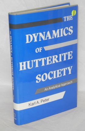 Cat.No: 73433 The dynamics of Hutterite society: an analytical approach. Karl A. Peter
