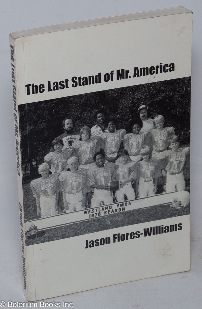 Cat.No: 73467 The Last Stand of Mr. America. Jason Flores-Williams.