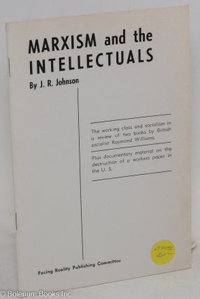 Cat.No: 73492 Marxism and the Intellectuals. J. R. Johnson, Cyril Lionel Robert, C L. R....