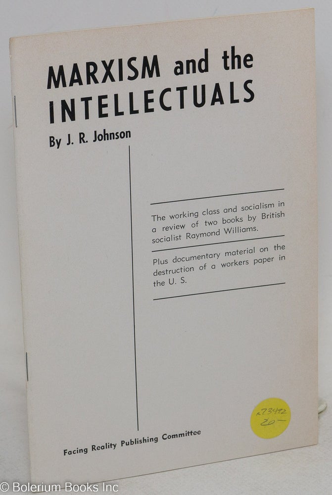 Cat.No: 73492 Marxism and the Intellectuals. J. R. Johnson, Cyril Lionel Robert, C L. R. James.