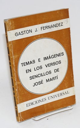 Cat.No: 73537 Temas e imágenes en los versos sencillos de José Marti. Gastón J....