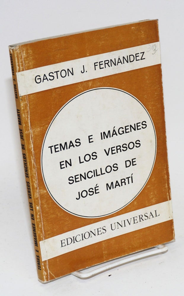 Cat.No: 73537 Temas e imágenes en los versos sencillos de José Marti. Gastón J. Fernández.