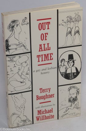 Cat.No: 73604 Out of All Time: a gay and lesbian history (cover title). Terry Boughner,...