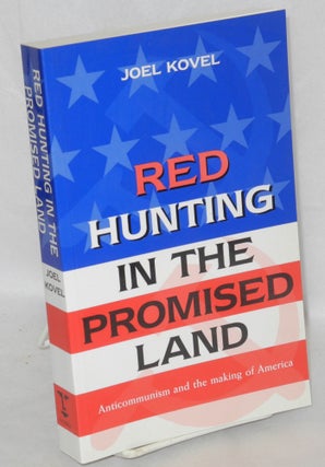 Cat.No: 73701 Red hunting in the promised land; anticommunism and the making of America....
