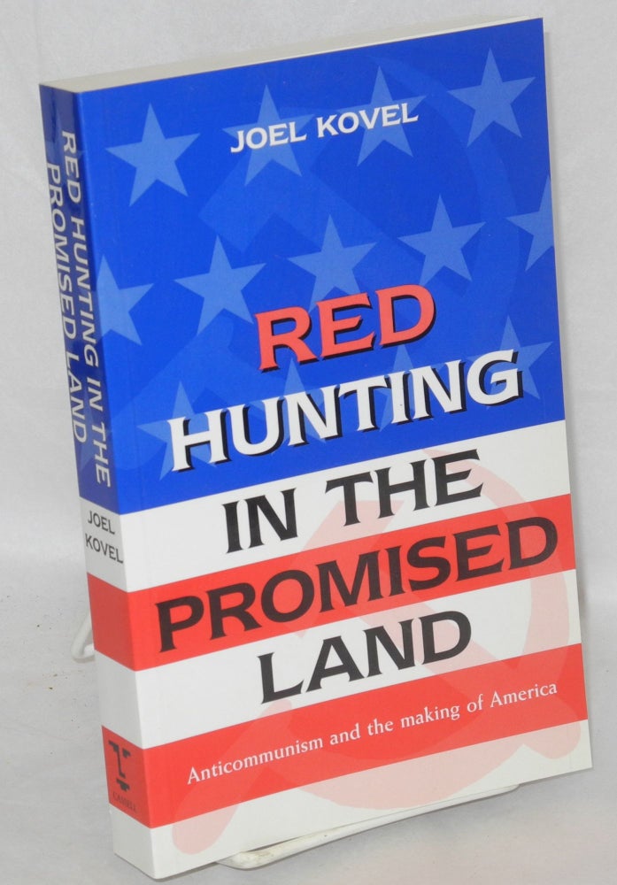 Cat.No: 73701 Red hunting in the promised land; anticommunism and the making of America. Joel Kovel.