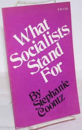 Cat.No: 73836 What Socialists Stand For. Stephanie Coontz