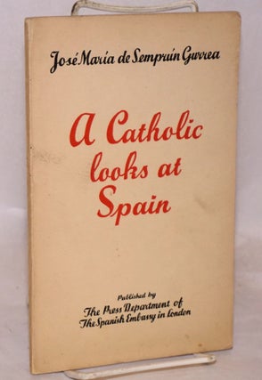 Cat.No: 74028 A Catholic looks at Spain. José María de Semprún Gurrea