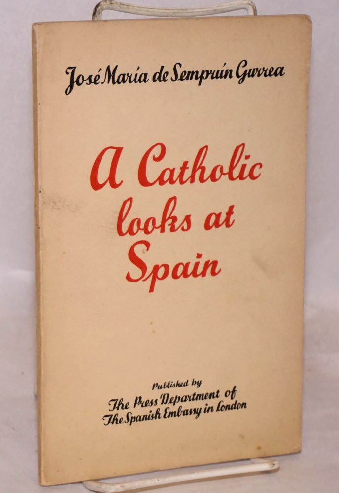 Cat.No: 74028 A Catholic looks at Spain. José María de Semprún Gurrea.