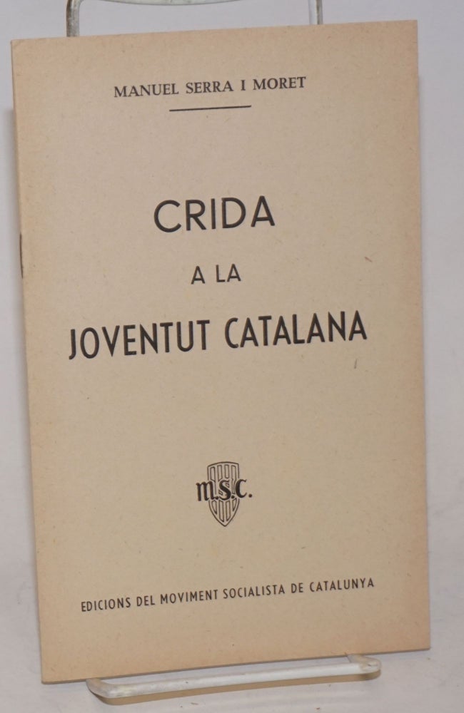 Cat.No: 74036 Crida a la joventut Catalana. Manuel Serra i. Moret.
