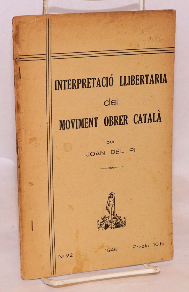 Cat.No: 74046 Interpretació llibertaria del moviment obrer Català. Joan del Pi.