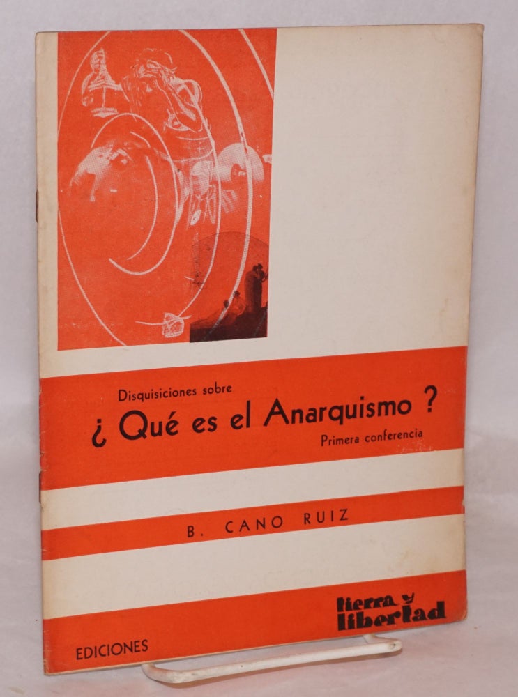 Cat.No: 74049 Disquisiciones sobre ¿Qué es el anarquismo? Primera conferencia. Benjamin Cano Ruiz.