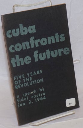 Cat.No: 74106 Cuba Confronts the Future: fifth anniversary speech -- January 2, 1964....
