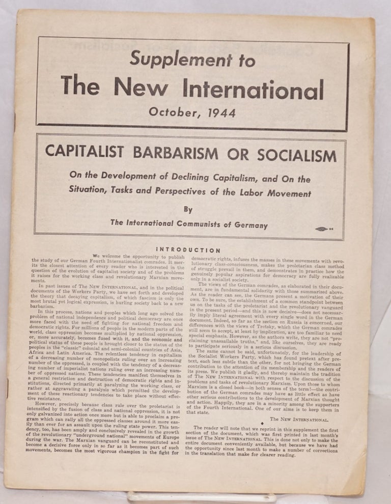 Cat.No: 74147 Capitalist Barbarism or Socialism; on the development of declining capitalism, and on the situation, tasks and perspectives of the labor movement. International Communists of Germany.