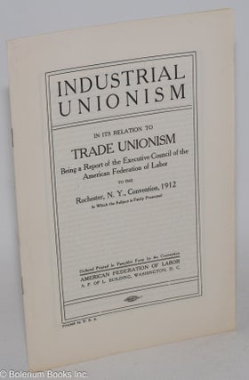 Cat.No: 7425 Industrial unionism: in its relation to trade unionism, being a report of...