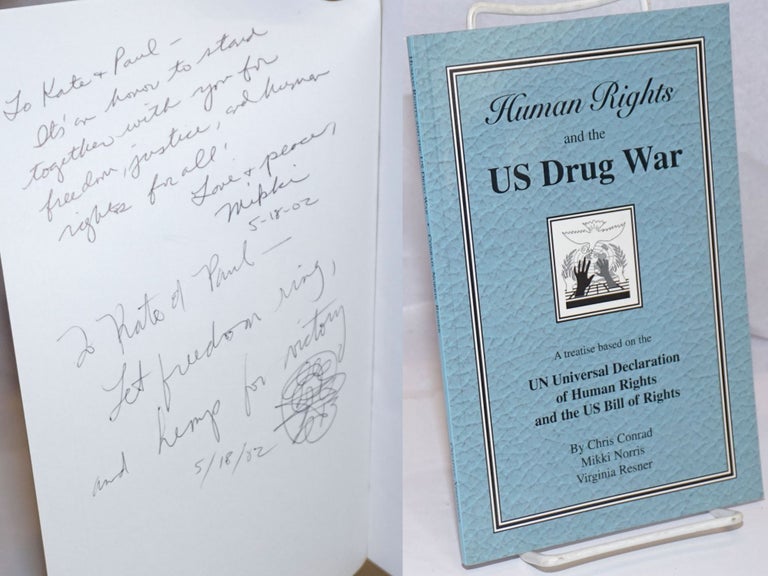 Cat.No: 74320 Human rights and the US drug war a treatise based on the UN universal declaration of human rights and the US bill of rights. Chris Conrad, Mikki Norris, Virginia Resner.