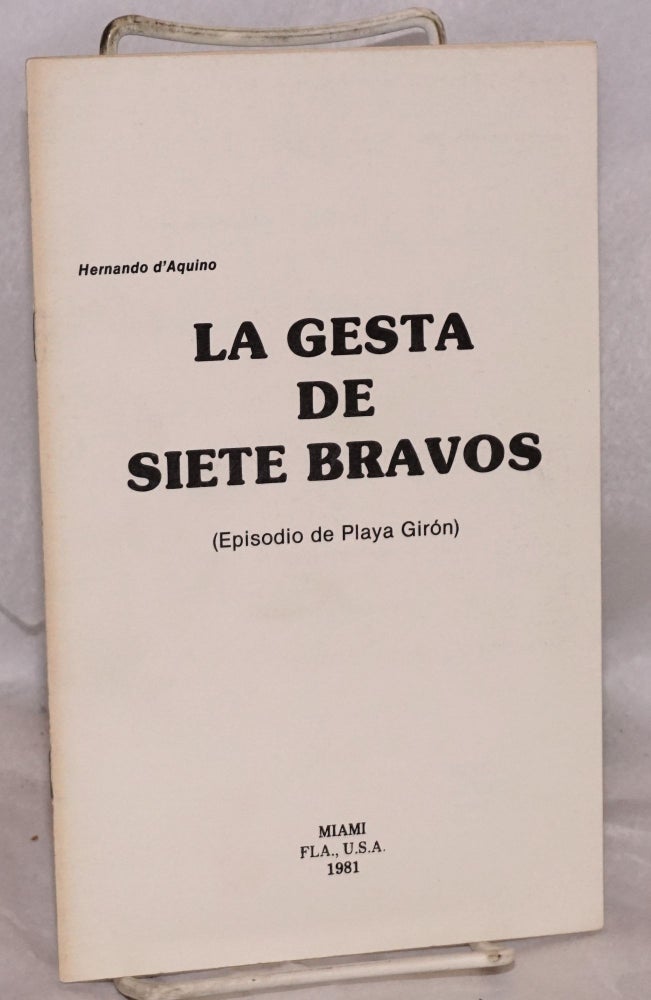 Cat.No: 74375 La gesta de siete bravos (episodio de Playa Giron). Hernando d'Aquino, Manuel H. Hernandez.