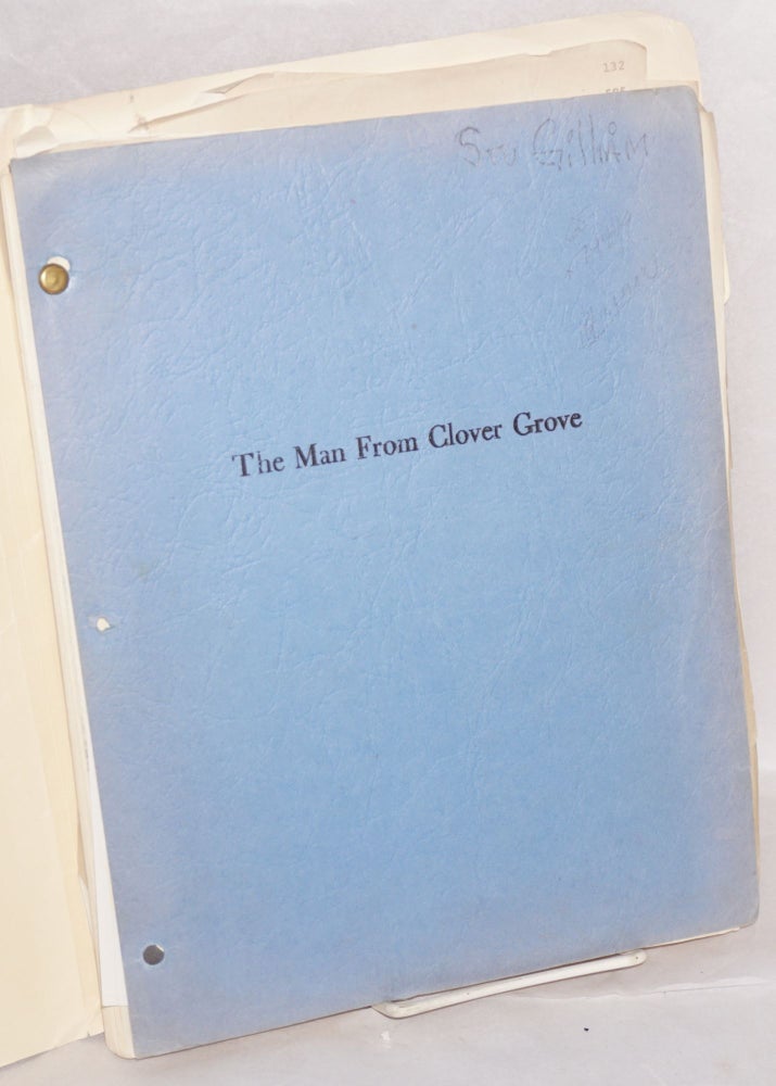 Cat.No: 74449 The man from Clover Grove; original story for the screen and screenplay. William B. Hillman.