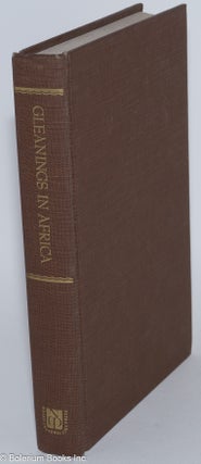 Gleanings in Africa; exhibiting a faithful and correct view of the manners and customs of the inhabitants of the Cape of Good Hope and surrounding country. With a full and comprehensive account of the system of agriculture adopted by the Colonists: soil, climate, natural productions etc. interspersed with observations and reflections on the state of slavery in the southern extremity of the African Continent. In a series of letters from an English Officer during the period in which that colony was under the protection of the British government. Illustrated with engravings