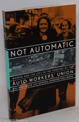 Cat.No: 74520 Not Automatic: women and the left in the forging of the auto workers'...