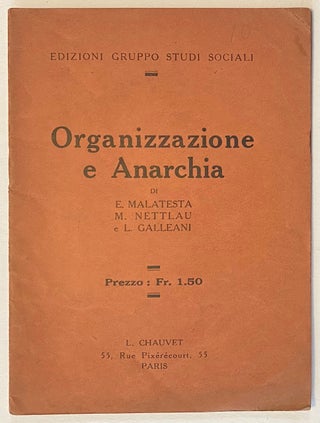 Cat.No: 74562 Organizzazione e Anarchia. Errico Malatesta, Max Nettlau, Luigi Galleani