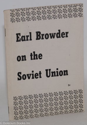 Cat.No: 74604 Earl Browder on the Soviet Union. Earl Browder