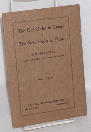 Cat.No: 74608 The old order in Europe and the new order in Russia. M. Philips Price