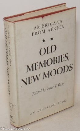 Cat.No: 74685 Old memories, new moods Americans from Africa. Peter I. Rose, ed