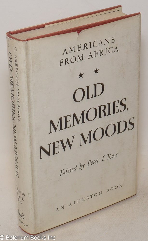 Cat.No: 74685 Old memories, new moods Americans from Africa. Peter I. Rose, ed.