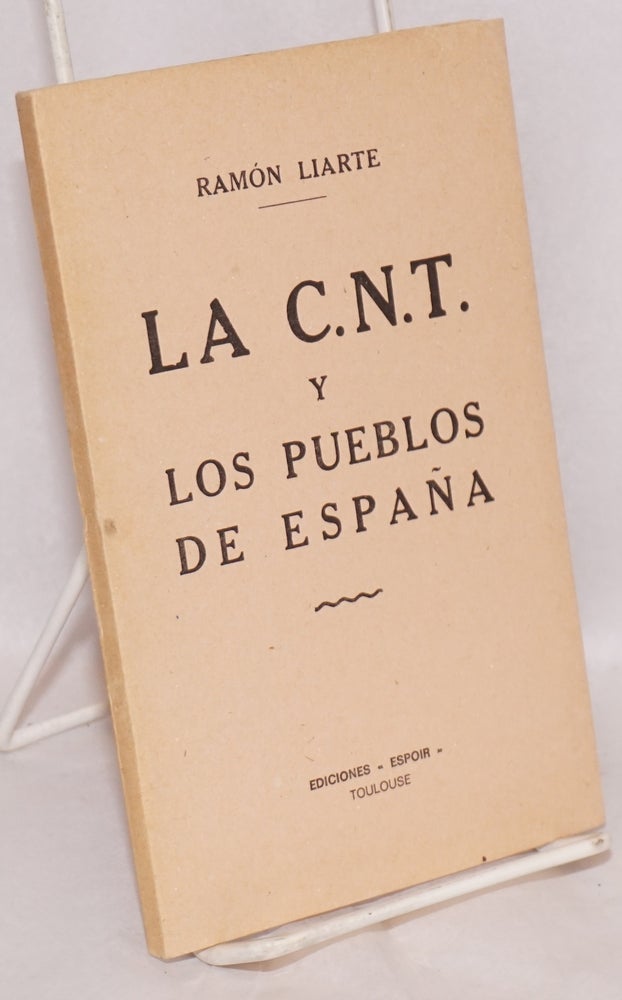 Cat.No: 74749 La C.N.T. y los pueblos de España. Ramon Liarte.
