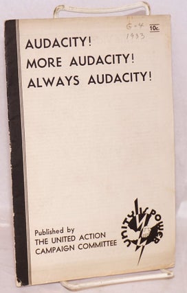 Cat.No: 7476 Audacity! More audacity! Always audacity! United Action Campaign Committee