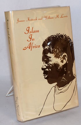 Cat.No: 74848 Islam in Africa. James Kritzeck, William H. Lweis