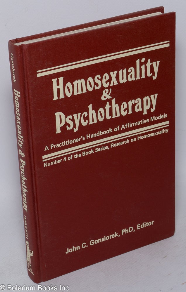 Cat.No: 74849 Homosexuality and psychotherapy; a practitioner's handbook of affirmative models. John C. Gonsiorek.