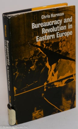 Cat.No: 74871 Bureaucracy and revolution in Eastern Europe. Chris Harman