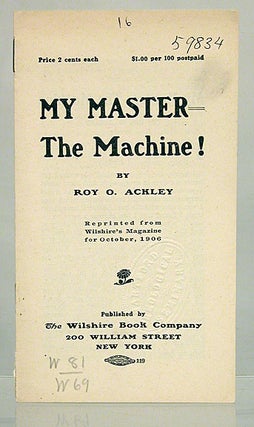 My master the machine! reprinted from Wilshire's Magazine for October, 1906