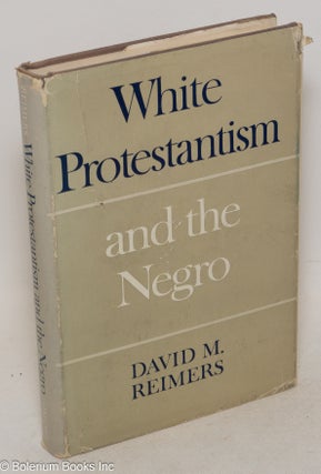Cat.No: 75028 White protestantism and the Negro. David M. Reimers