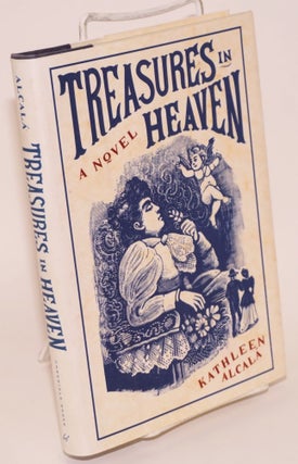 Cat.No: 75089 Treaures in Heaven: a novel. Kathleen Alcal&aacute