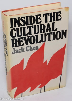 Cat.No: 75244 Inside the cultural revolution [an eyewitness account]. Jack Chen