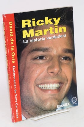 Cat.No: 75290 Ricky Martin; la historia verdadera. David de la Orta, Toño Carrizosa