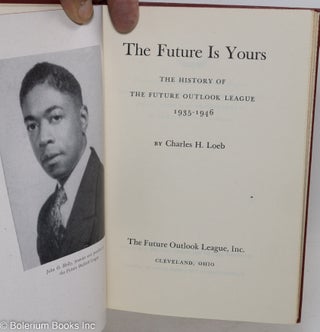 The future is yours; the history of the Future Outlook League, 1935-1946