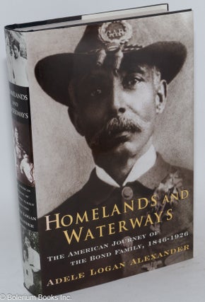 Cat.No: 75344 Homelands and waterways; the American journey of the Bond family,...