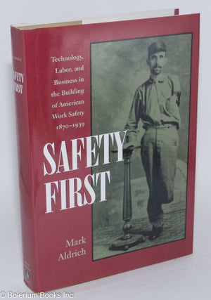 Cat.No: 75399 Safety first: technology, labor, and business in the building of American...