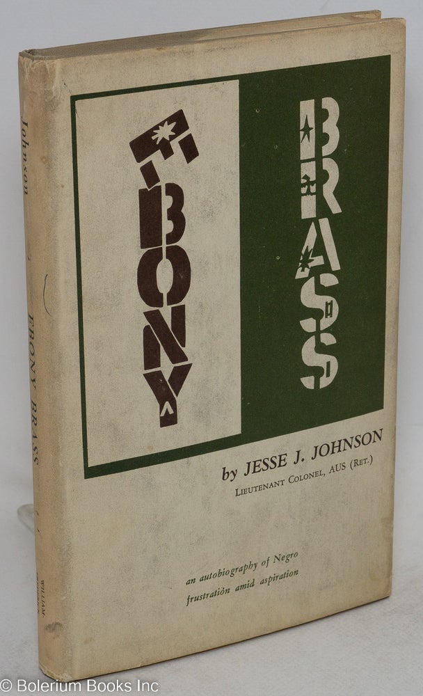Cat.No: 75442 Ebony brass; an autobiography of Negro frustration amid aspiration. Jesse L. Johnson.
