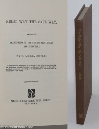 Cat.No: 75451 The right way the safe way, proved by emancipation in the British West...